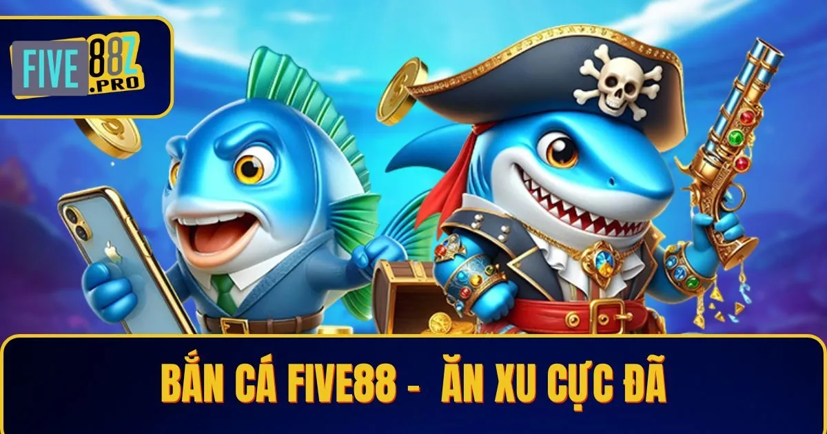 ban ca 2 Khám Phá Game Bắn Cá Five88 – Bắn Trúng Cá To, Ăn Xu Cực Đã