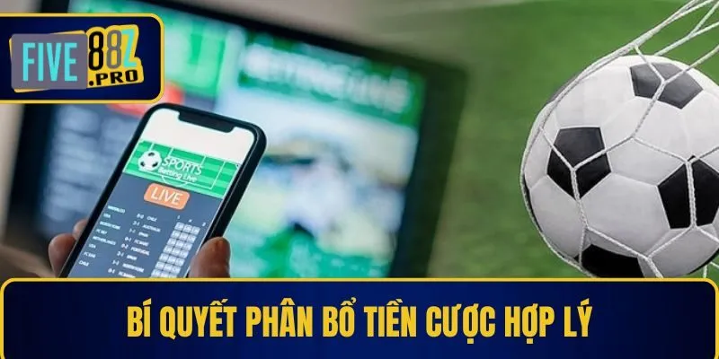 Bí quyết phân bổ tiền cược hợp lý