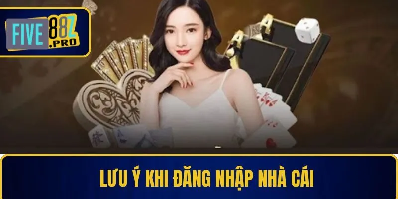 Lưu ý khi đăng nhập nhà cái
