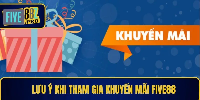 Lưu ý khi tham gia khuyến mãi Five88