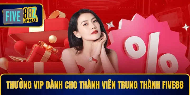 Thưởng VIP cho người chơi trung thành tại Five88